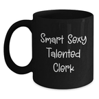 Funny Clerk Gifts, Birthday Unique Mugs for Men and Women, Smart Sexy Talented Clerk, Black Coffee Mug Gifts from Friends, Family and Coworkers - Main