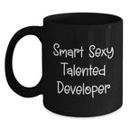 Funny Developer Birthday Unique Gifts from Friends - Smart Sexy Talented Developer Quote Black Coffee Mug, 11oz or 15oz, Microwave and Dishwasher Safe