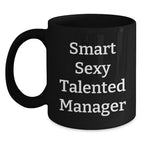 Funny Gift for Smart Sexy Talented Manager, Black Coffee Mug, Christmas Unique Gifts from Friends, Coworkers, Family