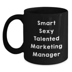 Smart Sexy Talented Marketing Manager Black Coffee Mug Gifts for Marketing Manager Men from Friends and Family