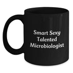 Smart Sexy Talented Microbiologist Gifts, Funny Quote Black Coffee Mug, Unique Christmas Memorable Presents for Microbiologists from Friends, Family, and Coworkers