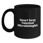 Funny Gifts from Friends for Microbiologist Black Coffee Mug This Christmas - Smart Sexy Talented Microbiologist