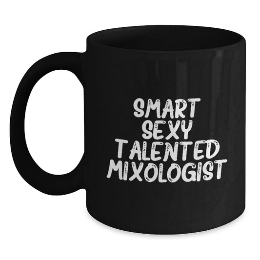 Funny Mixologist Gifts from Friends for Smart Sexy Talented Mixologist Black Coffee Mug Christmas Unique - Main