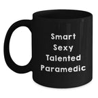 Smart Sexy Talented Paramedic Funny Black Coffee Mug Graduation, Birthday Gag Gifts