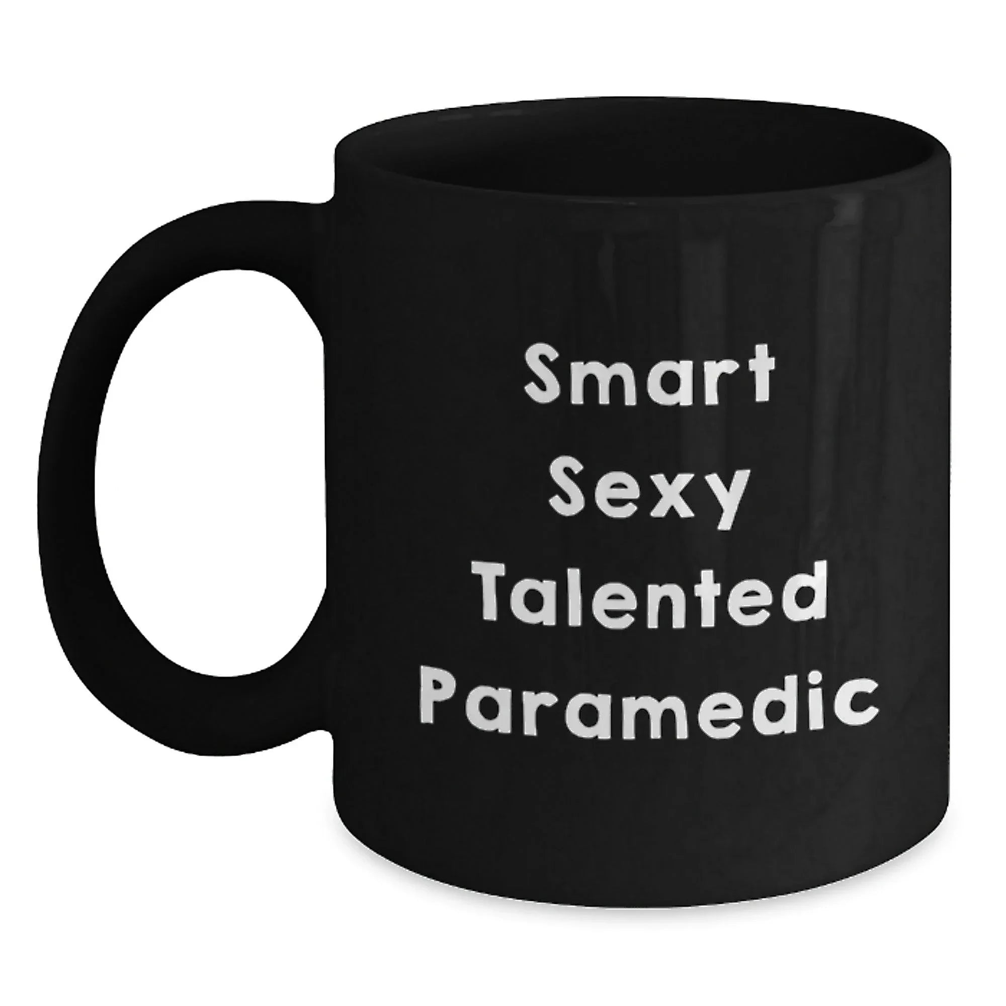 Smart Sexy Talented Paramedic Funny Black Coffee Mug Graduation, Birthday Gag Gifts
