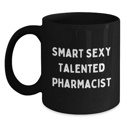 Smart Sexy Talented Pharmacist Funny Black Coffee Mug Gifts from Friends for Birthday - Main