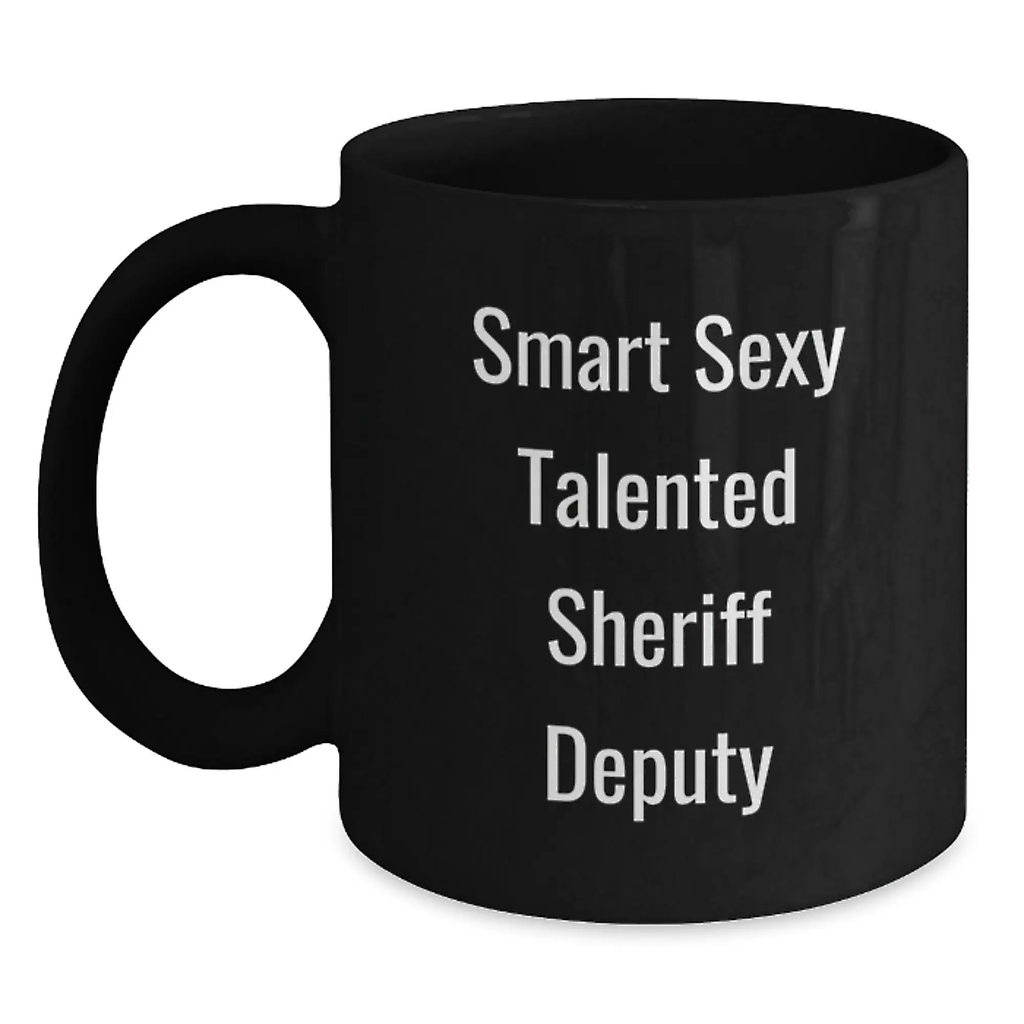 Funny Sheriff Deputy Gifts for Men Women - Smart Sexy Talented Sheriff Deputy Black Coffee Mug, Graduation Unique Gifts from Family, Friends, Coworkers - Main