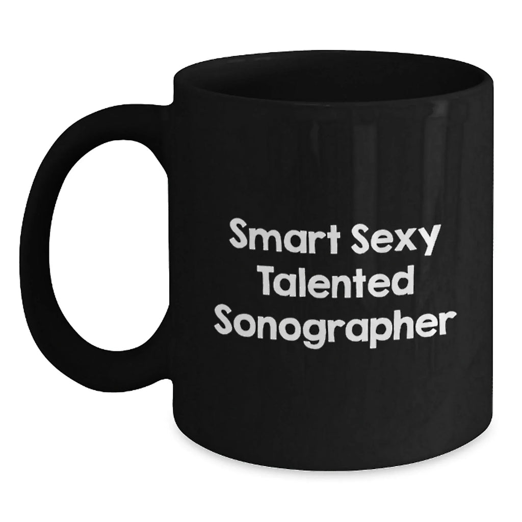 Funny Sonographer Gifts for Her - Smart Sexy Talented Black Coffee Mug for Graduation, Black 11oz or 15oz Microwave Dishwasher Safe, Gifts from Friends, Women Sonographers