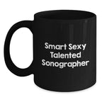 Funny Sonographer Gifts for Her - Smart Sexy Talented Black Coffee Mug for Graduation, Black 11oz or 15oz Microwave Dishwasher Safe, Gifts from Friends, Women Sonographers