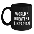 World's Greatest Librarian Funny Quote Gifts for Librarian Black Coffee Mug from Friends for Mother's Day Unique Gifts - Main