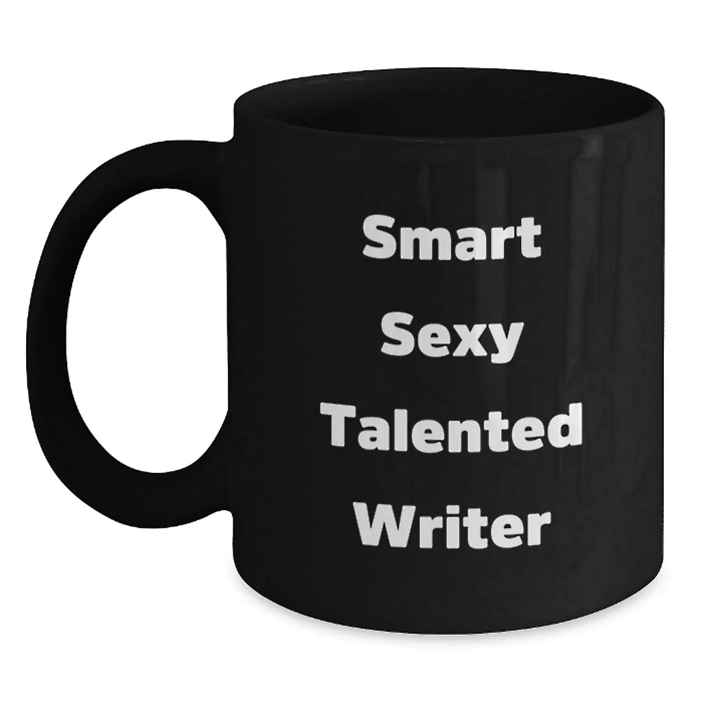 Funny Smart Sexy Talented Writer Inspired Black Coffee Mug, Gifts from Friends to Writer, Graduation Unique Gifts, 11oz or 15oz
