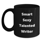 Funny Smart Sexy Talented Writer Inspired Black Coffee Mug, Gifts from Friends to Writer, Graduation Unique Gifts, 11oz or 15oz