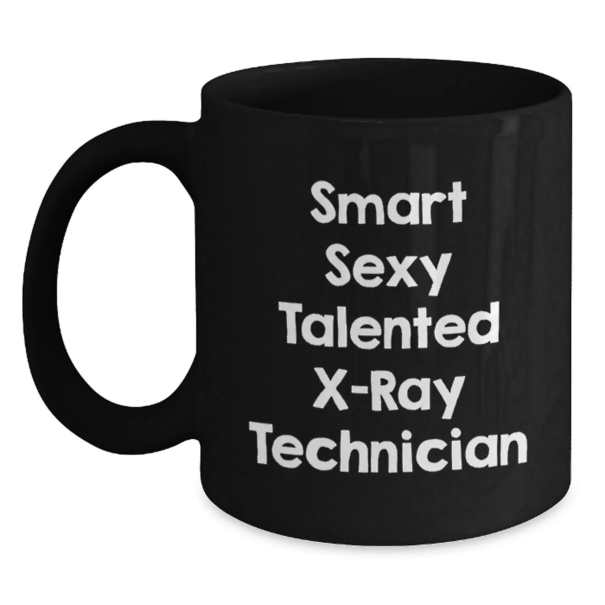 Smart Sexy Talented X-ray Technician Gifts for Men from Family - Funny Graduation Unique Mugs for X-Ray Technician, Black Coffee Mug, Funny X-Ray Technician Quote