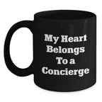 Funny Concierge Gifts from Friends for Graduation - My Heart Belongs To A Concierge Quote Black Coffee Mug
