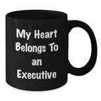 Funny Executive Gifts for Men Black Coffee Mug, 'My Heart Belongs To An Executive' Graduation Unique Gifts from Friends to Executive - Additional