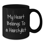 Funny Hairstylist Gifts for Men, Women, Friends, and Coworkers - My Heart Belongs To A Hairstylist, Black Coffee Mug, Graduation Unique Gifts from Men, Women, Friends, and Family - Additional