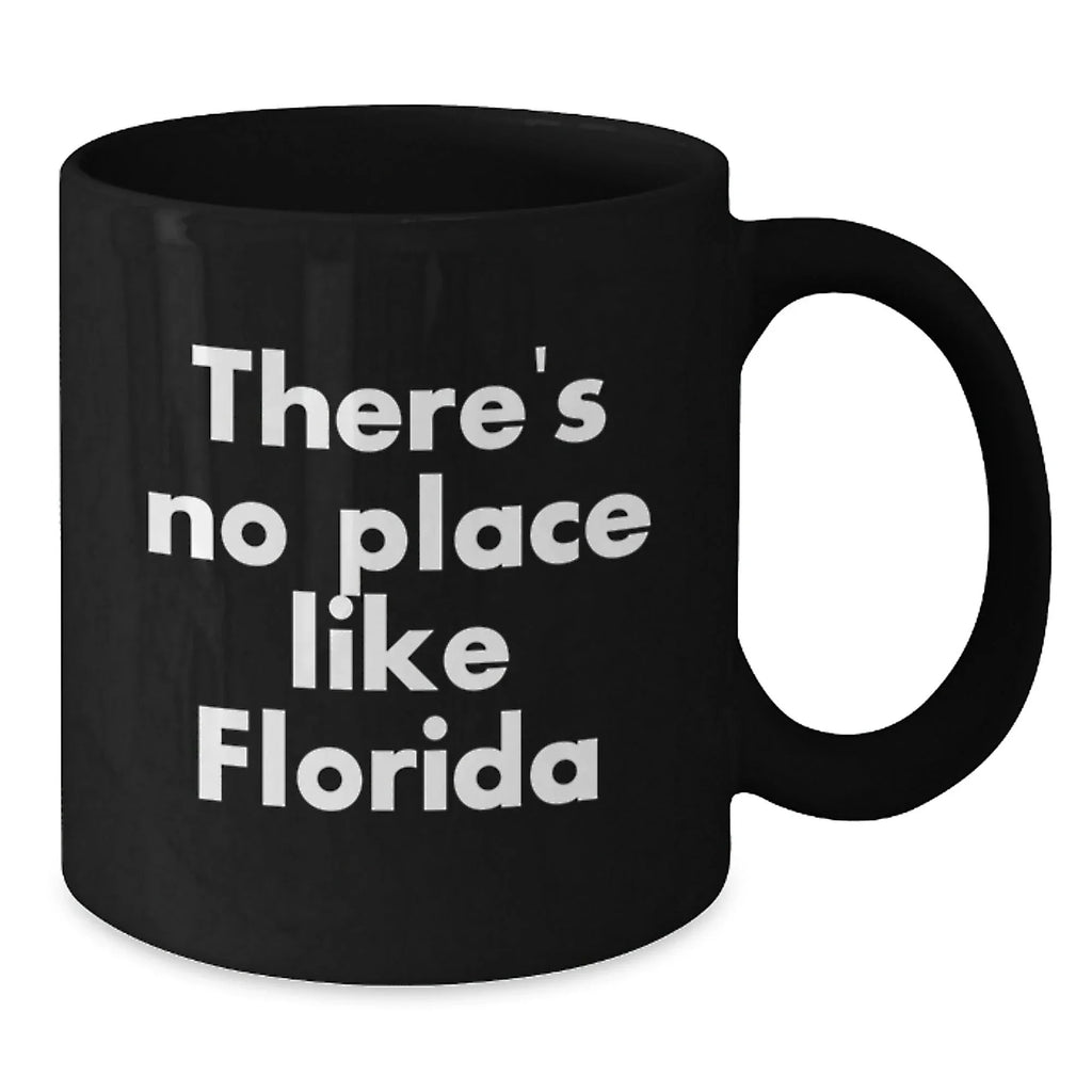 Funny Florida Love Gifts from Men to Florida Women Black Coffee Mugs - There's No Place Like Florida State Christmas Unique Gifts