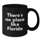 Funny Florida Love Gifts from Men to Florida Women Black Coffee Mugs - There's No Place Like Florida State Christmas Unique Gifts