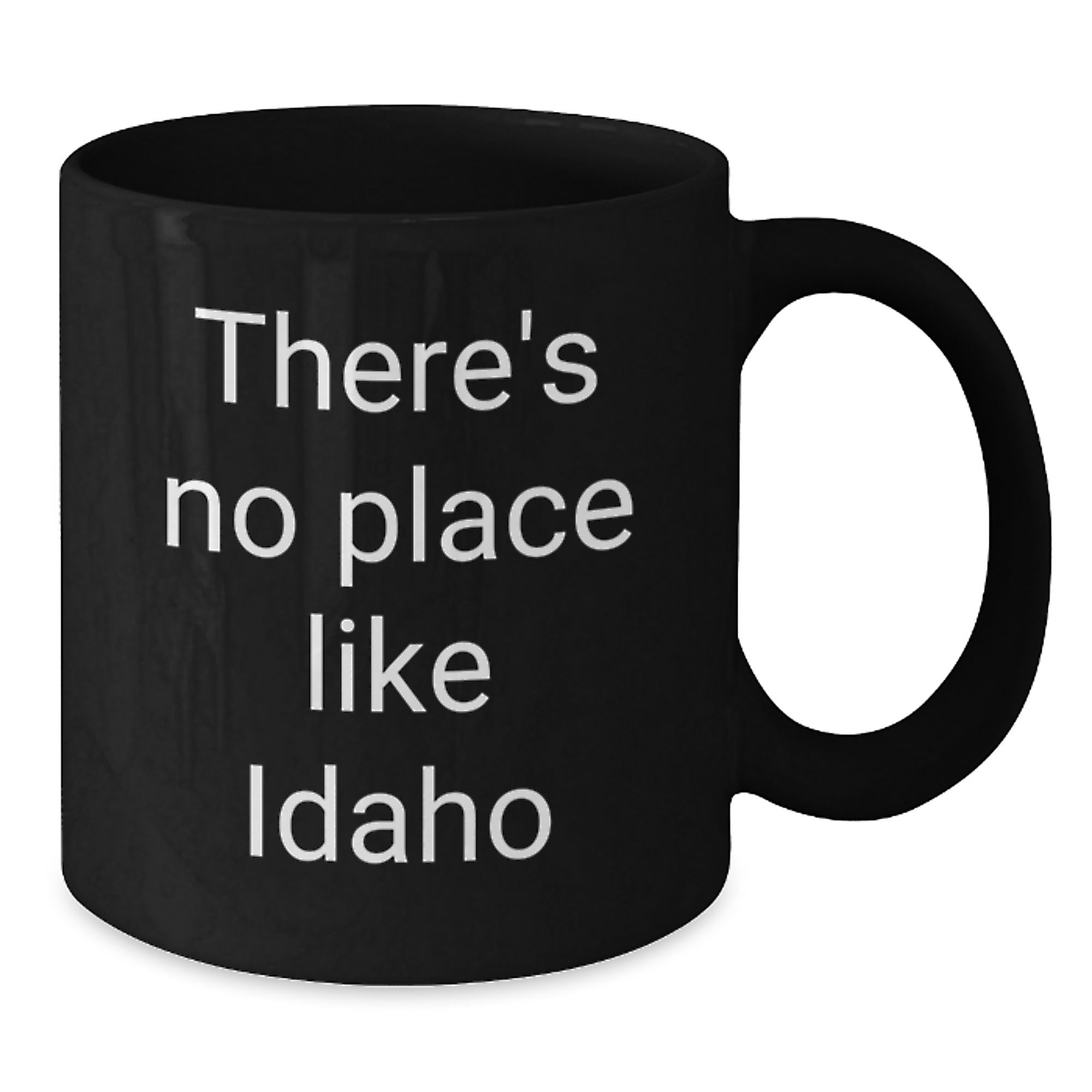 Funny Idaho Gifts from Men to Family - Black Coffee Mug with There's No Place Like Idaho Quote - Unique Christmas Memorable Presents for Idaho Women - Additional