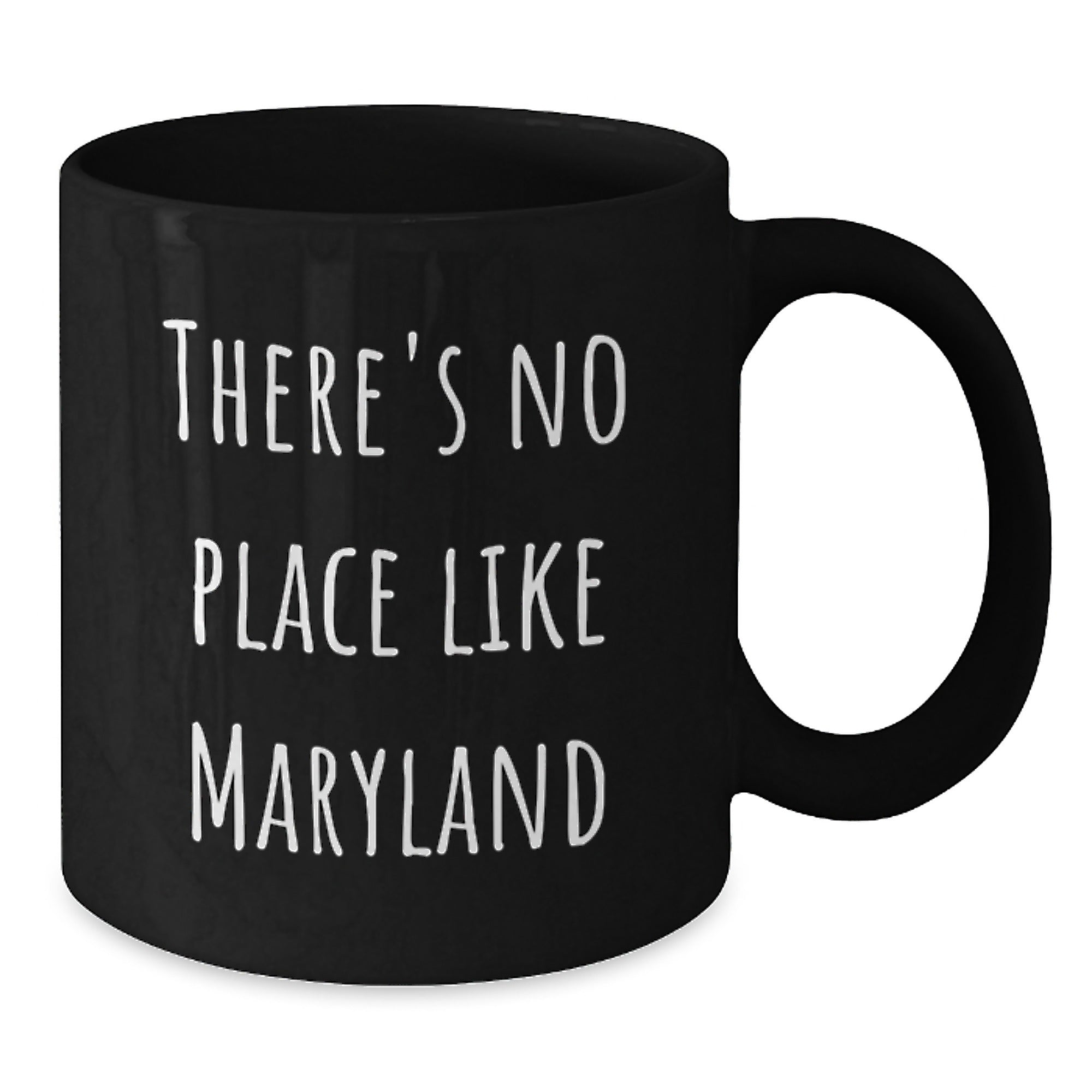 Funny Maryland Gifts from Friends and Family - There's No Place Like Maryland, Black Coffee Mug for Christmas Unique Gifts - Additional