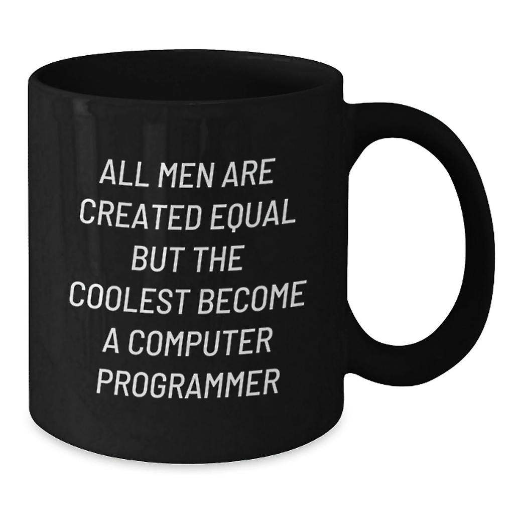 Funny Computer Programmer Mug, Gifts for Men, Unique Black Coffee Mugs, All Men Are Created Equal But The Coolest Become A Computer Programmer - Additional