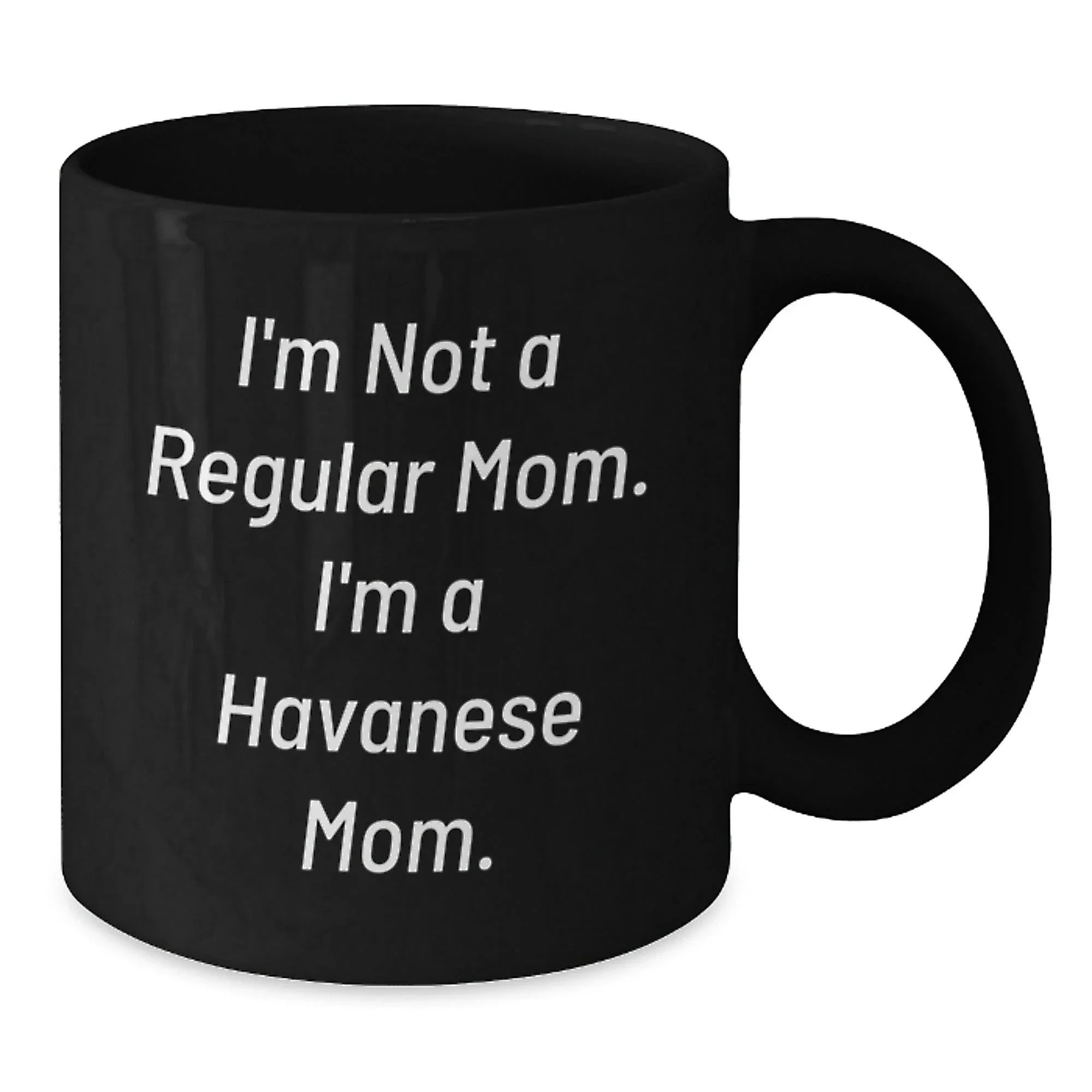 Funny Havanese Dog Quotes Gifts from Mom to Havanese Dog Lover Black Coffee Mug Christmas Unique Presents for Friends and Family