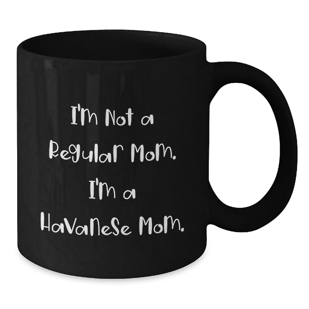 Havanese Dog Mom Black Coffee Mug - Funny Christmas Unique Gift for Friends Family Members from Mom