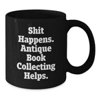 Funny Antique Book Collecting Gifts for Men Women Friends Coworkers Family - Shit Happens. Antique Book Collecting Helps. - Birthday Unique Gifts from Men Women Friends Coworkers Family