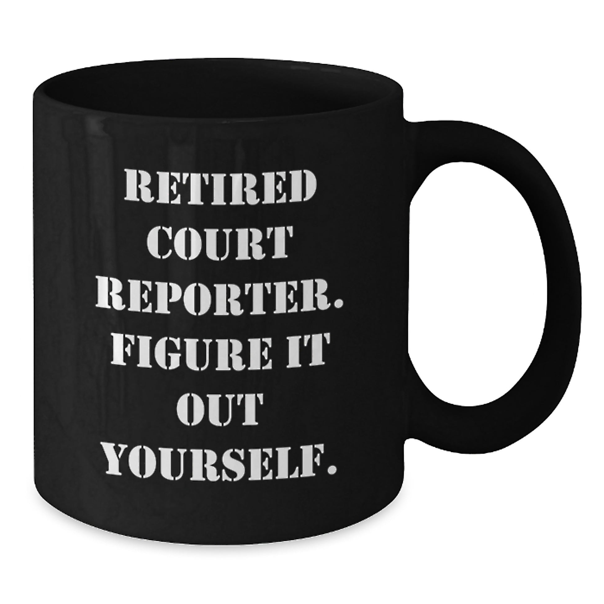 Funny Court Reporter Christmas Unique Gifts from Men to Court Reporters - Black Coffee Mug with 'Retired Court Reporter. Figure It Out Yourself.' Quote - Additional