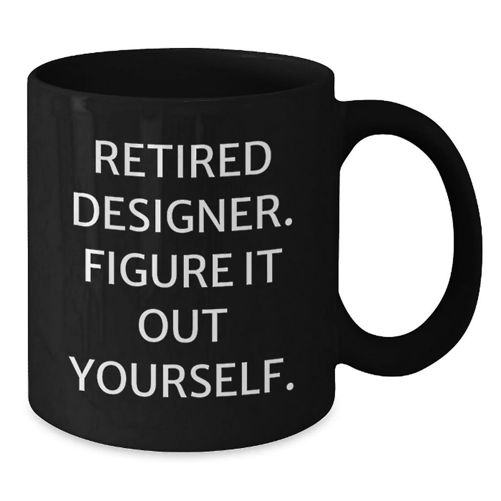 Designer Gifts from Men, Unique Christmas Unique Gifts for Designer, Funny Quote Black Coffee Mug for Friends and Family