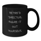 Funny Gifts from Family for Director - Retired Director Figure It Out Yourself Black Coffee Mug, Christmas Unique Gifts
