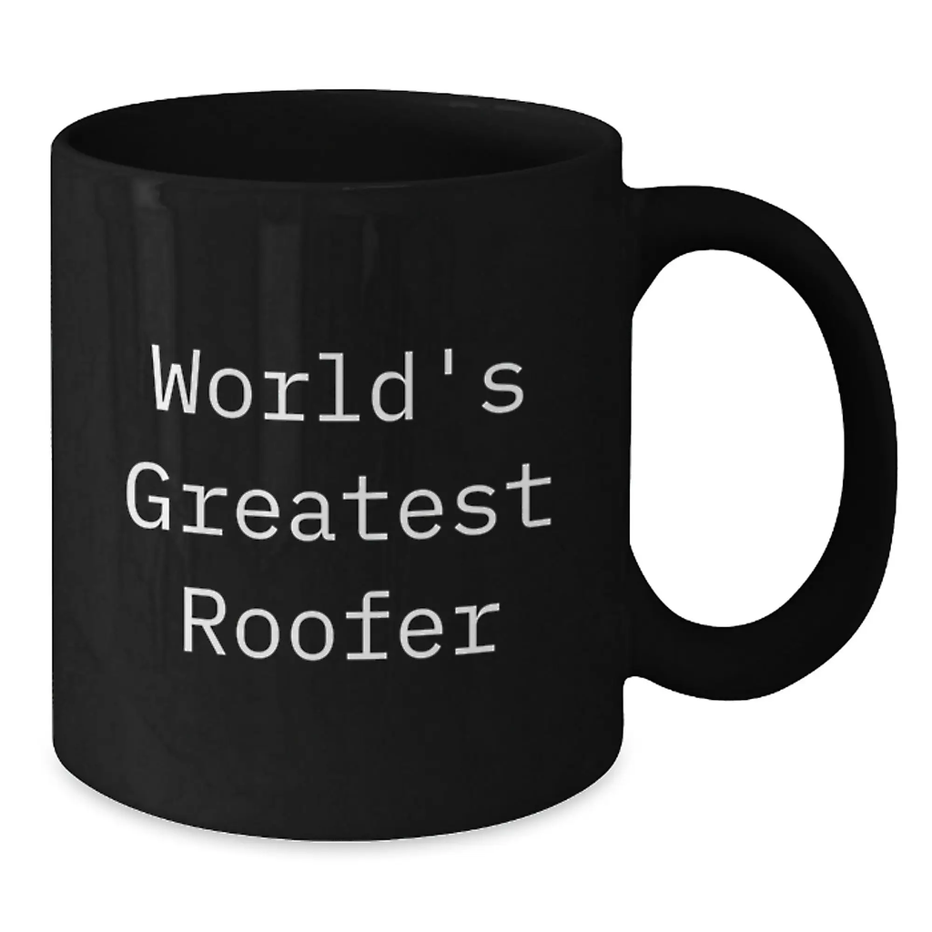 Funny Roofer Gifts for Men from Friends - Unique World's Greatest Roofer Black Coffee Mug for Roofer Enthusiasts on Graduation Day - Additional