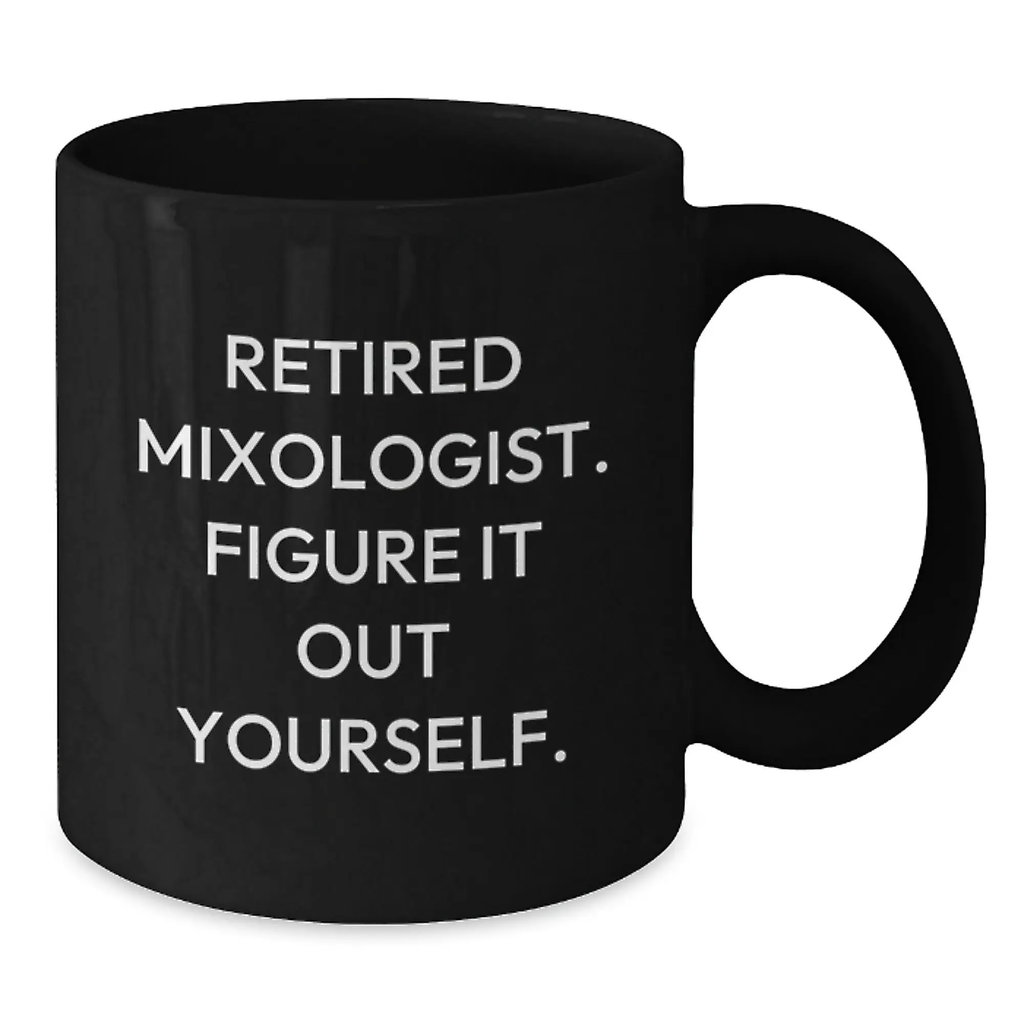 Gifts from Mixologists, Funny Quote Black Coffee Mug, Inspirational Graduation Unique Gifts for Mixologists, Black Coffee Mug for Men, Women, Friends, Family - Additional