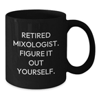 Gifts from Mixologists, Funny Quote Black Coffee Mug, Inspirational Graduation Unique Gifts for Mixologists, Black Coffee Mug for Men, Women, Friends, Family - Additional