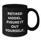 Funny Model Graduation Unique Gifts, Gifts from Friends, Model Black Coffee Mug, Retired Model. Figure It Out Yourself. - Additional