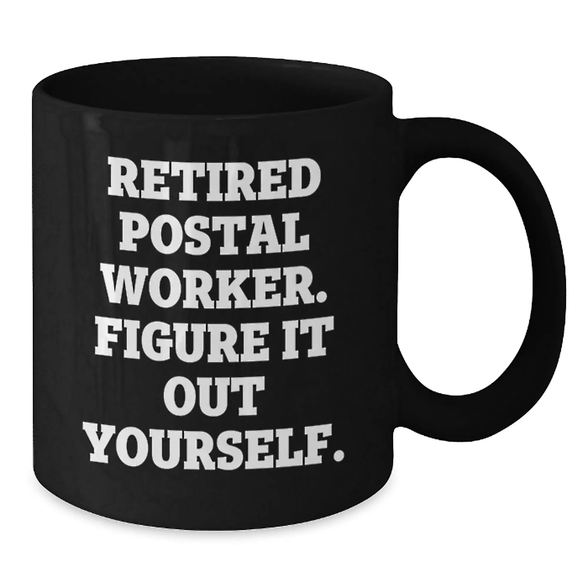 Funny Gifts from Friends and Family for Postal Workers - Unique Birthday Mugs for Retired Postal Worker 'Figure It Out Yourself' - Black Coffee Mug - Additional