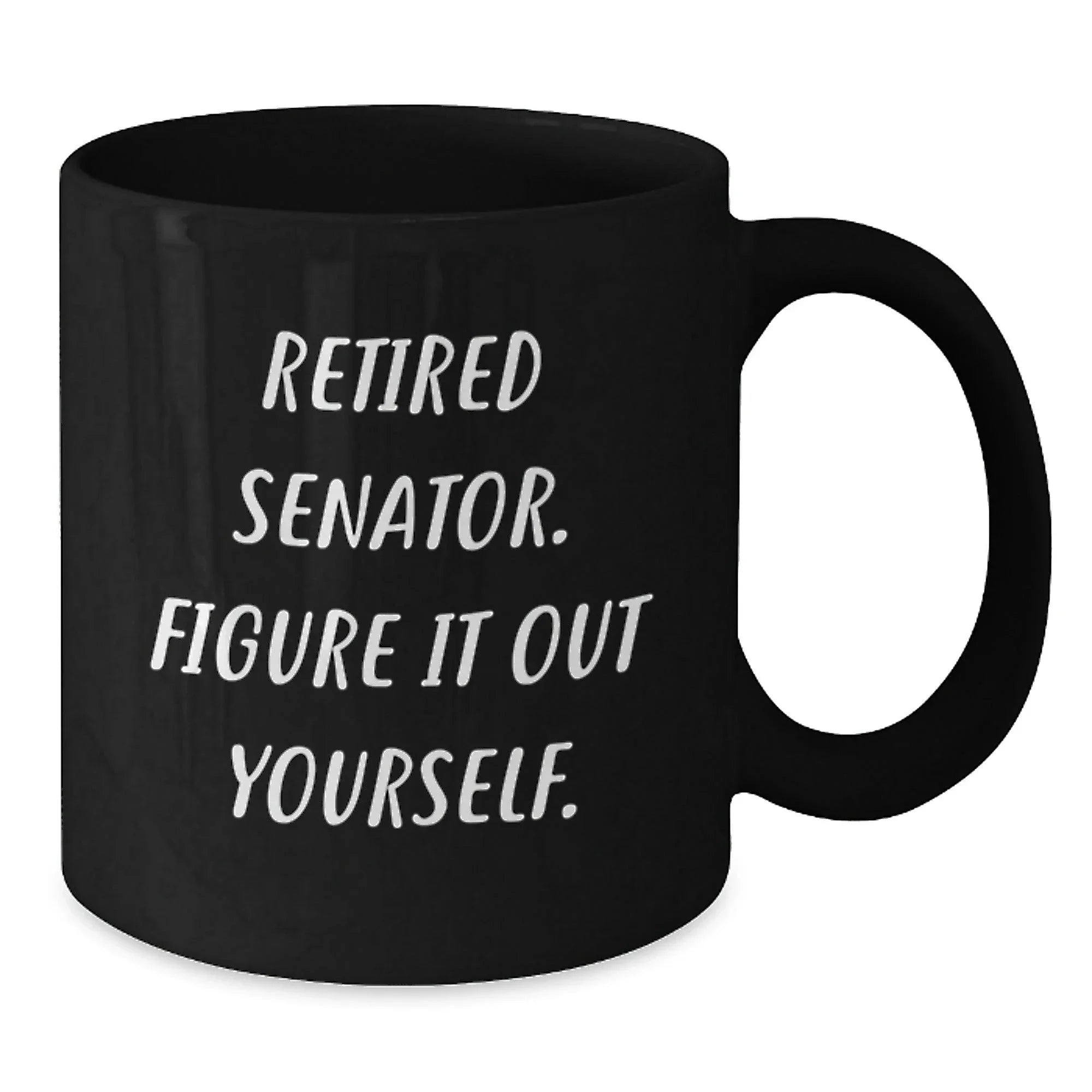 Funny Senator Gifts - Retired Senator Black Coffee Mug, Gifts from Friends, Christmas Unique Gifts for Senator Men