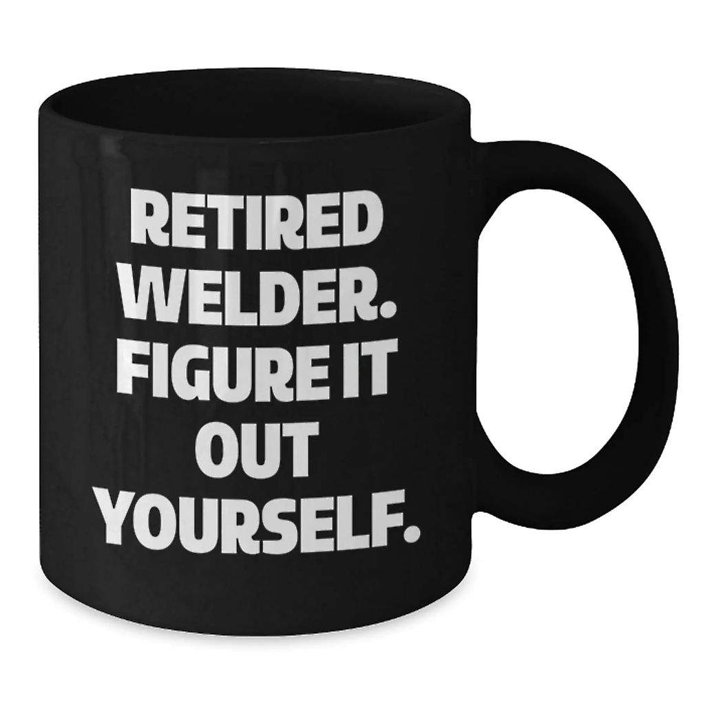 Funny Welder Birthday Unique Gifts from Friends, Unique Black Coffee Mug for Retired Welder Men, Figure It Out Yourself Quote Gifts for Welder - Additional