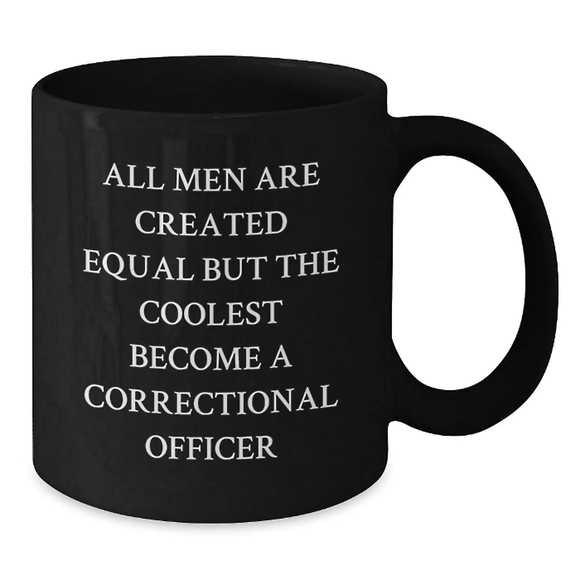 Funny Correctional Officer Gifts from Men, Unique Graduation Gifts for Correctional Officer, Black Coffee Mug with 'All Men Are Created Equal But The Coolest Become A Correctional Officer' Quote - Additional