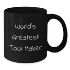 World's Greatest Tool Maker Funny Graduation Gifts from Friends for Men Black Coffee Mug, Tool Maker Lover Unique Gifts for Him - Additional