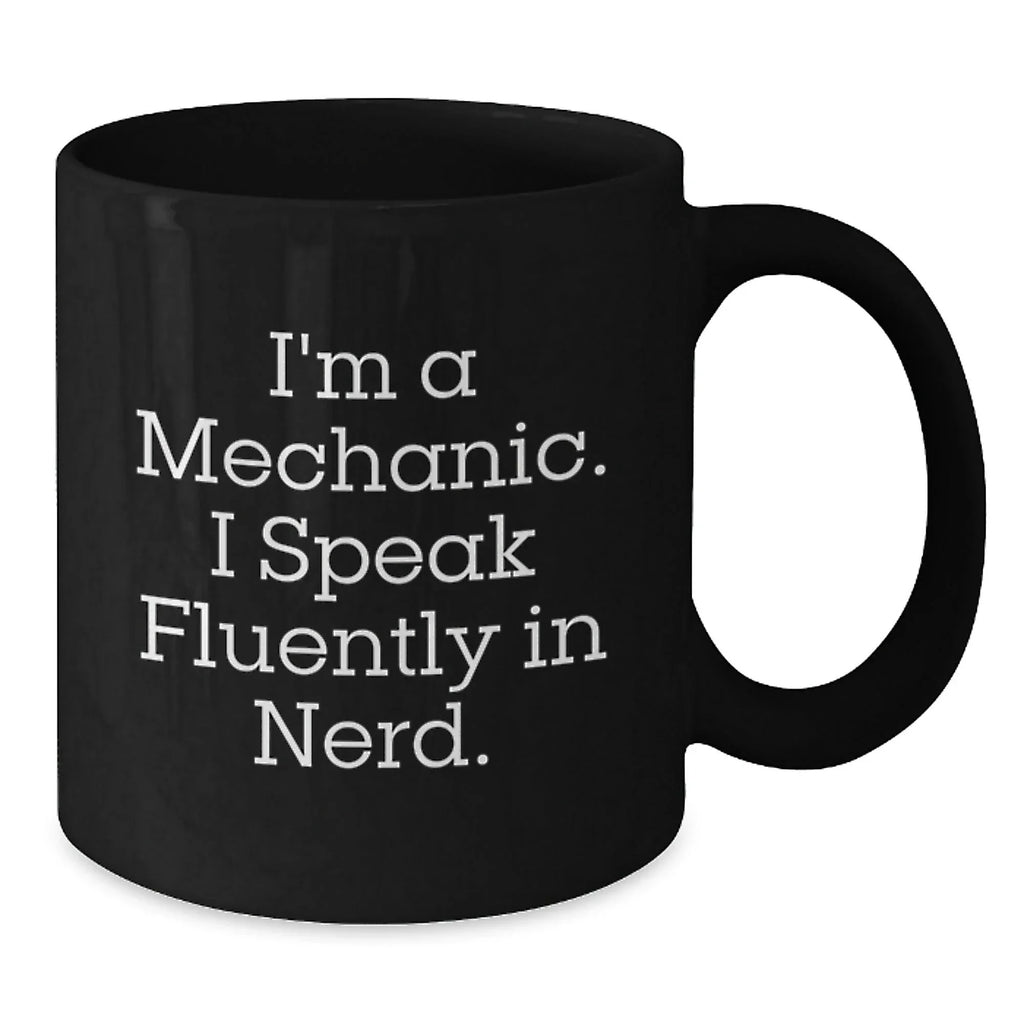 Funny Mechanic Gifts from Men to Mechanic Friends - Black Coffee Mug with 'I'm A Mechanic. I Speak Fluently In genius.' Quote, Unique Christmas Unique Gifts for Mechanic Coworkers