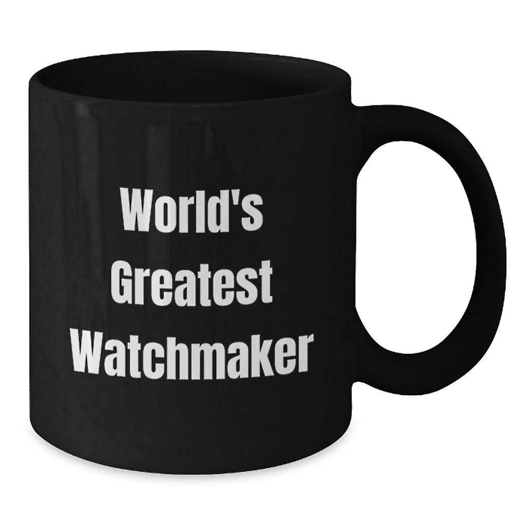 Funny Watchmaker Gifts for Birthday - 'World's Greatest Watchmaker' Quote Black Coffee Mug, Gifts from Friends to Family - Additional