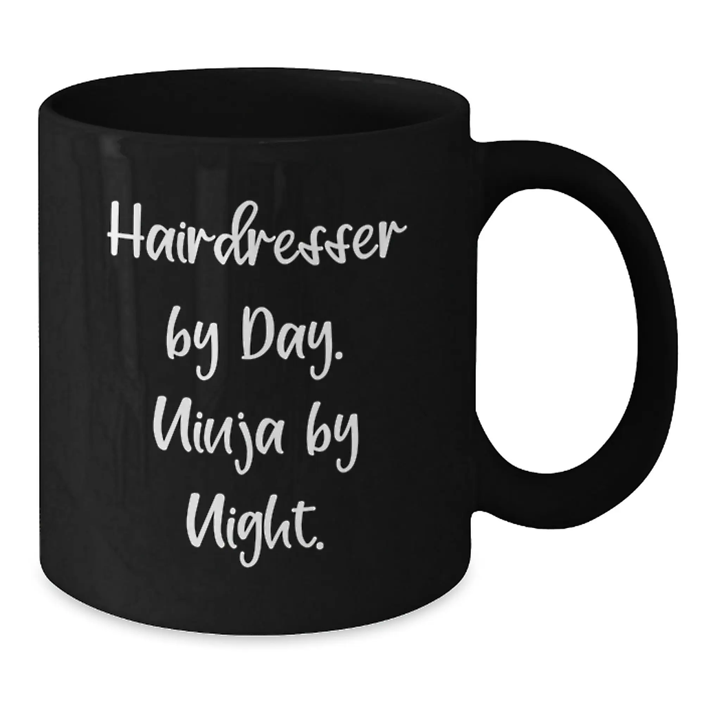 Funny Hairdresser Gifts from Friends, Inspirational Black Coffee Mug for Hairdresser By Day. Ninja By Night., Unique Graduation Unique Gifts for Hairdresser - Additional