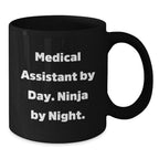 Funny Medical Assistant Gifts for Men, Women, Friends, Coworkers, and Family - Black Coffee Mug with Medical Assistant Ninja Quote