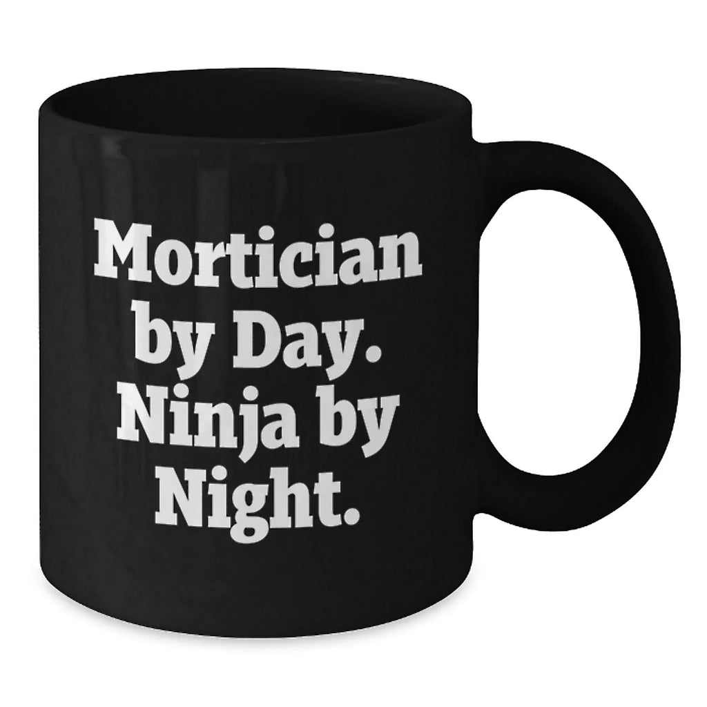 Mortician Gifts from Men - Inspirational Black Coffee Mug - Graduation Unique Gifts for Mortician Friends