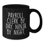 Funny Gifts for Payroll Clerks By Day Ninja by Night Christmas Unique Mugs for Men Women Coworkers Family Friends