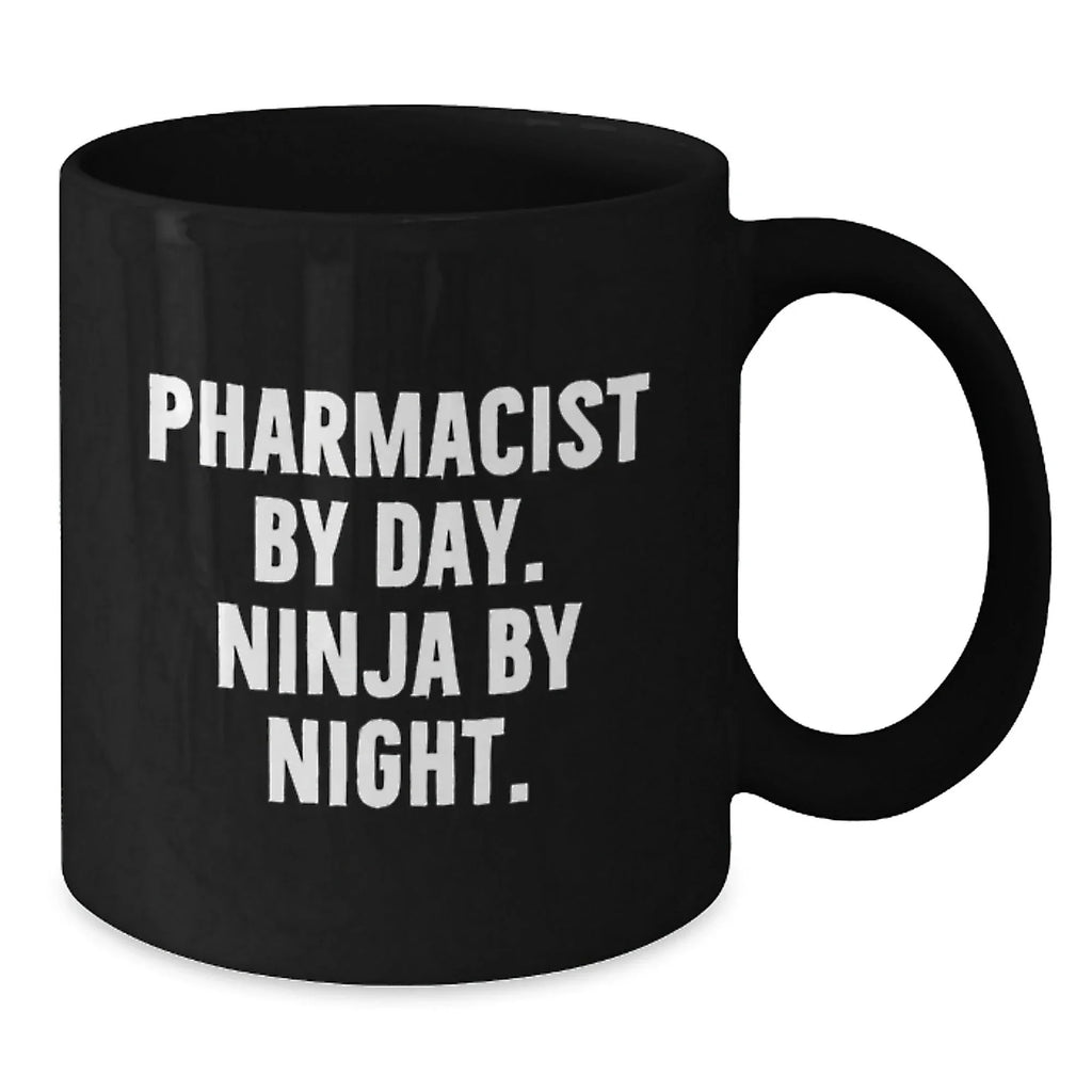 Pharmacist By Day Ninja By Night Funny Black Coffee Mug Gifts from Family for Graduation