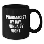 Pharmacist By Day Ninja By Night Funny Black Coffee Mug Gifts from Family for Graduation