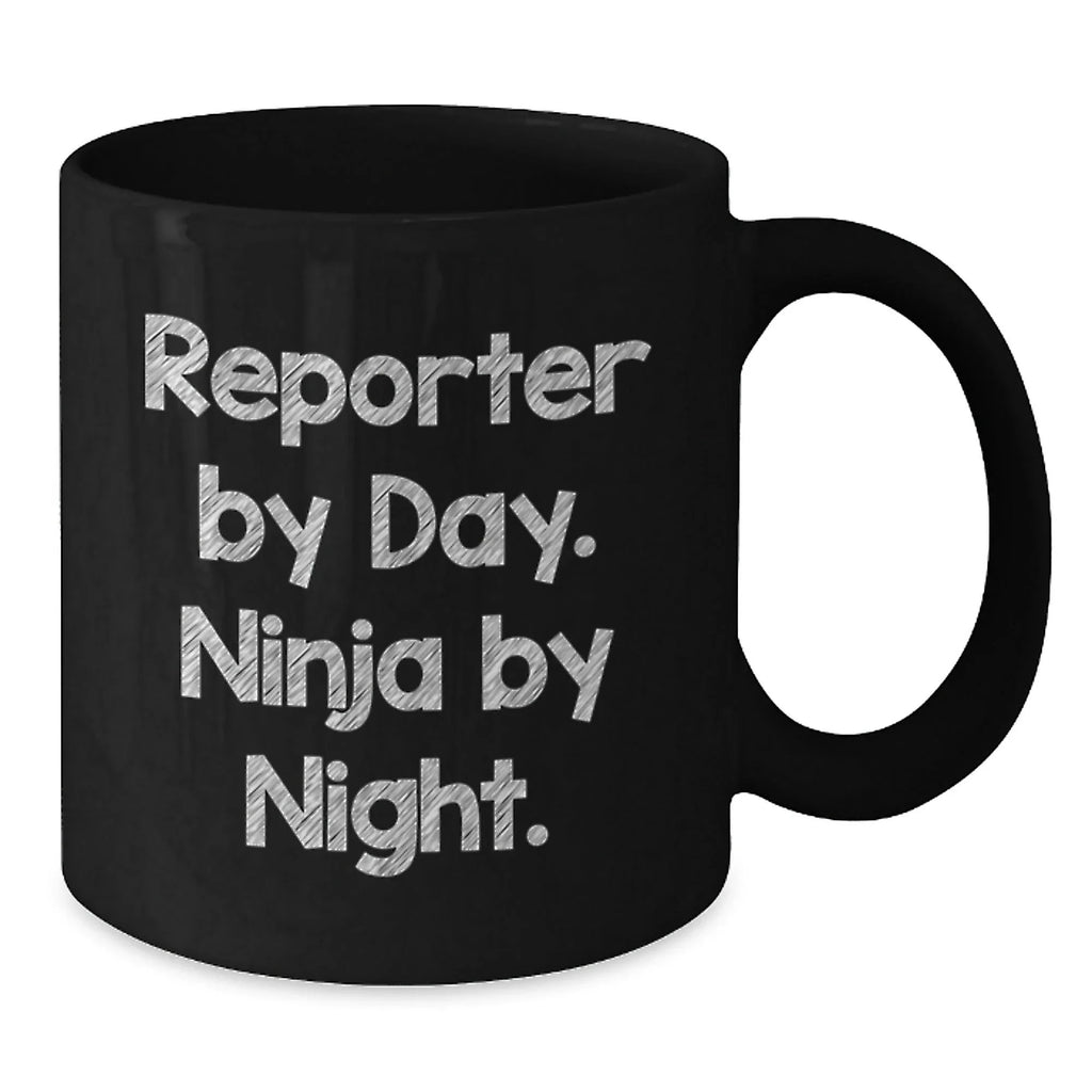 Reporter By Day, Ninja By Night. Funny Graduation Gifts from Friends for Reporter, Black Coffee Mug