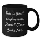 Funny Payroll Clerk Gifts from Friends for Men - Black Coffee Mug, 'This Is What An Awesome Payroll Clerk Looks Like' Quote, Graduation Unique Gifts